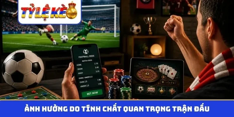 Ảnh hưởng do tính chất quan trọng trận đấu