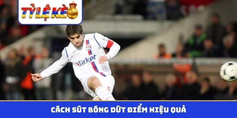Cách sút bóng dứt điểm hiệu quả