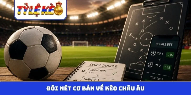 Đôi nét cơ bản về kèo châu âu