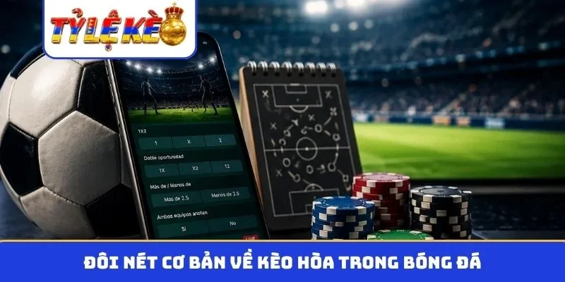 Đôi nét cơ bản về kèo hòa trong bóng đá