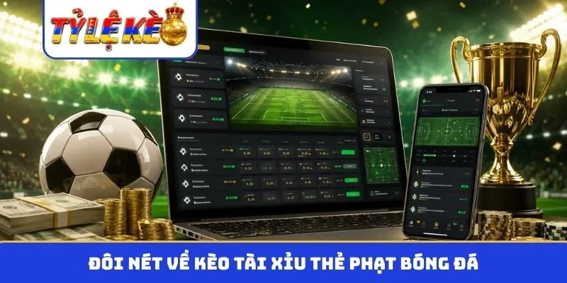 Đôi nét về kèo tài xỉu thẻ phạt bóng đá