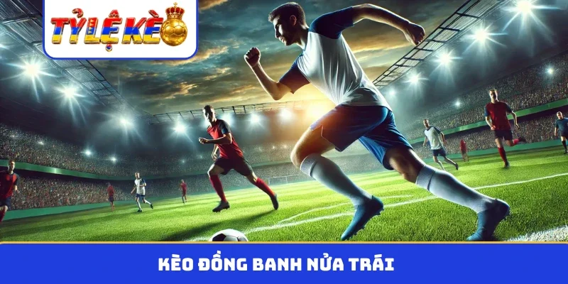 kèo đồng banh nửa trái