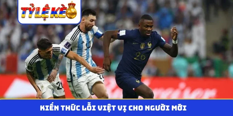 Kiến thức lỗi việt vị cho người mới