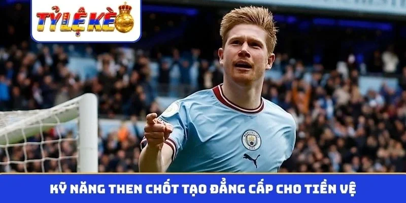 Kỹ năng then chốt tạo đẳng cấp cho tiền vệ