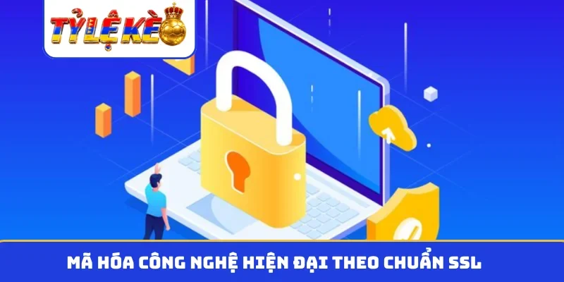 Mã hóa công nghệ hiện đại theo chuẩn SSL