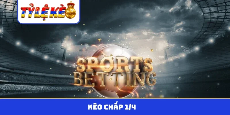 Kèo chấp 1/4