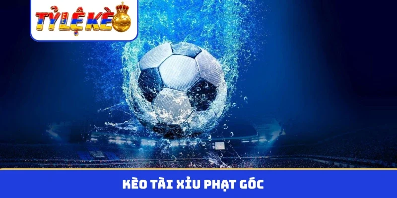 kèo tài xỉu phạt góc