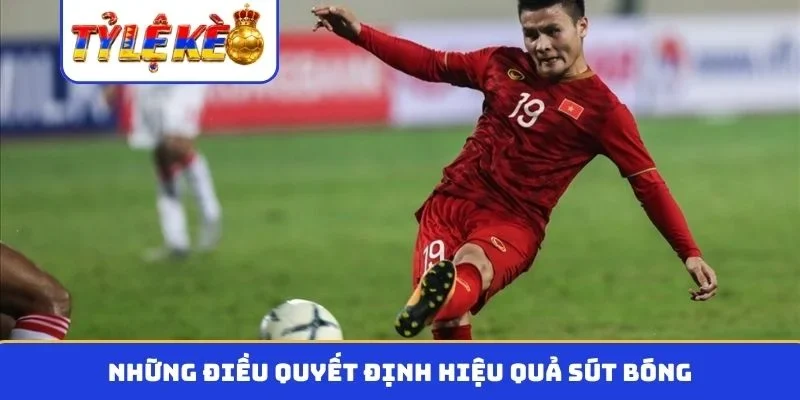 Những điều quyết định hiệu quả sút bóng