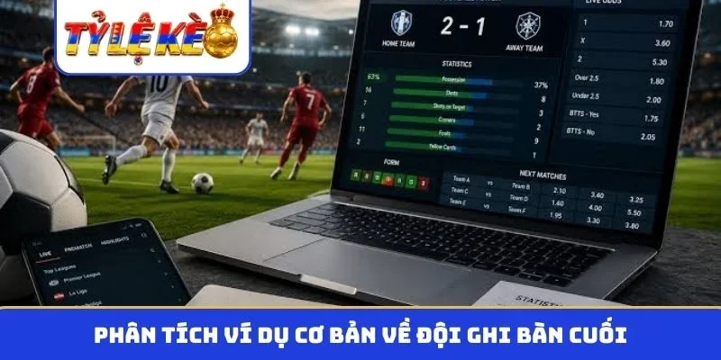 Phân tích ví dụ cơ bản về đội ghi bàn cuối