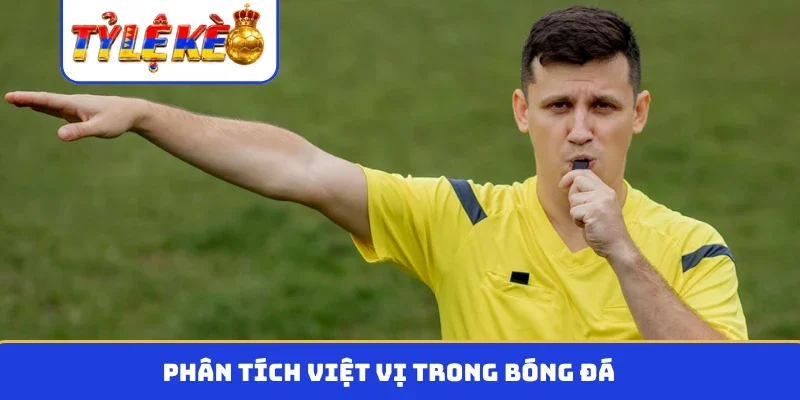 Phân tích việt vị trong bóng đá