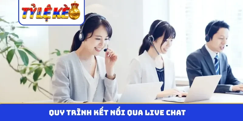 Quy trình kết nối qua live chat