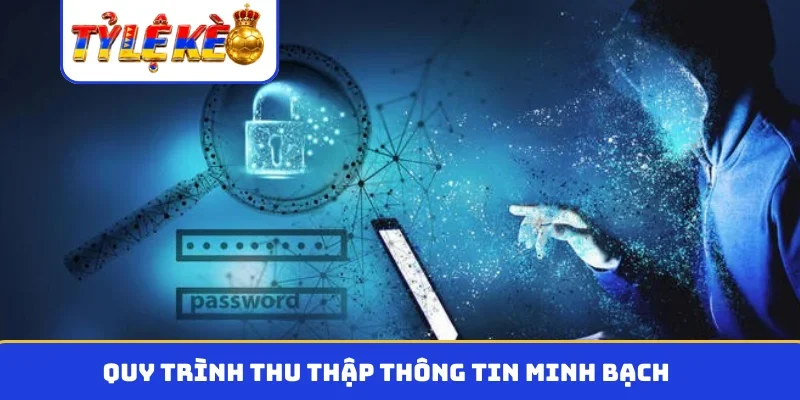 Quy trình thu thập thông tin minh bạch