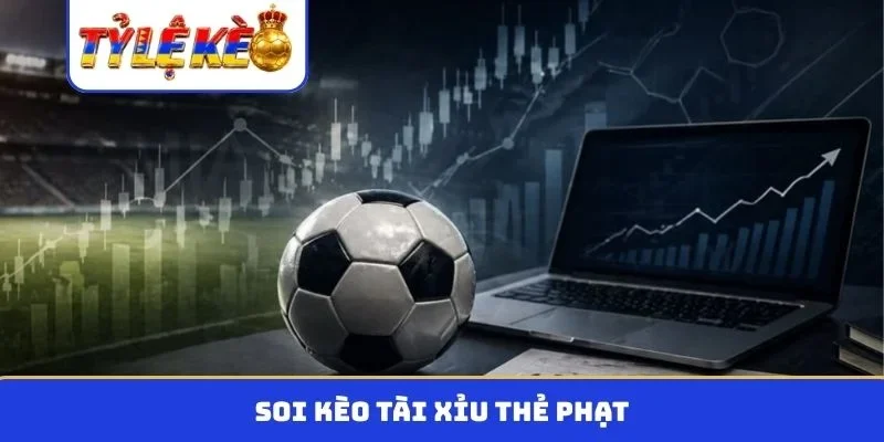 kèo tài xỉu thẻ phạt