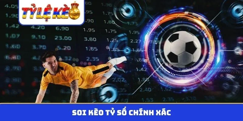 kèo tỷ số chính xác