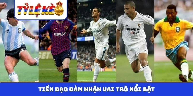 Tiền đạo đảm nhận vai trò nổi bật