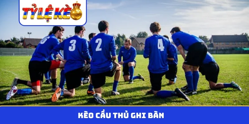 kèo cầu thủ ghi bàn