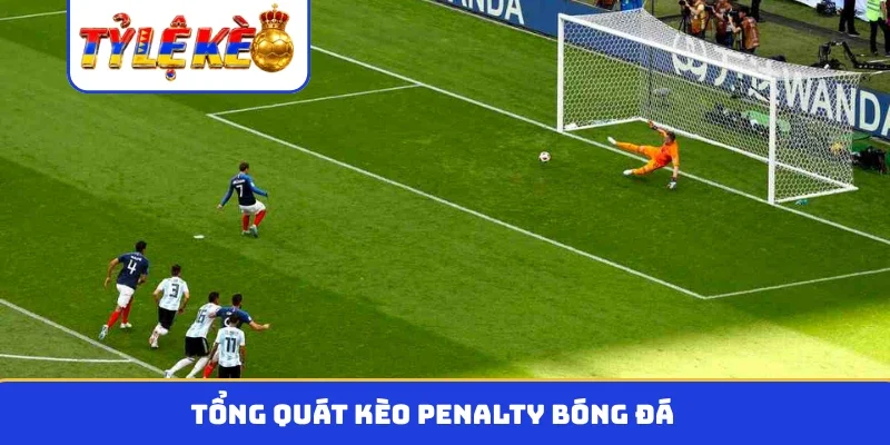 Tổng quát kèo penalty bóng đá