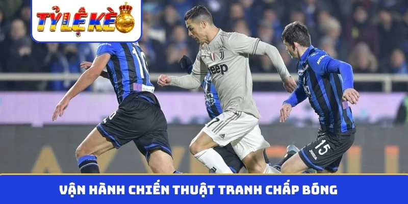 Vận hành chiến thuật tranh chấp bóng